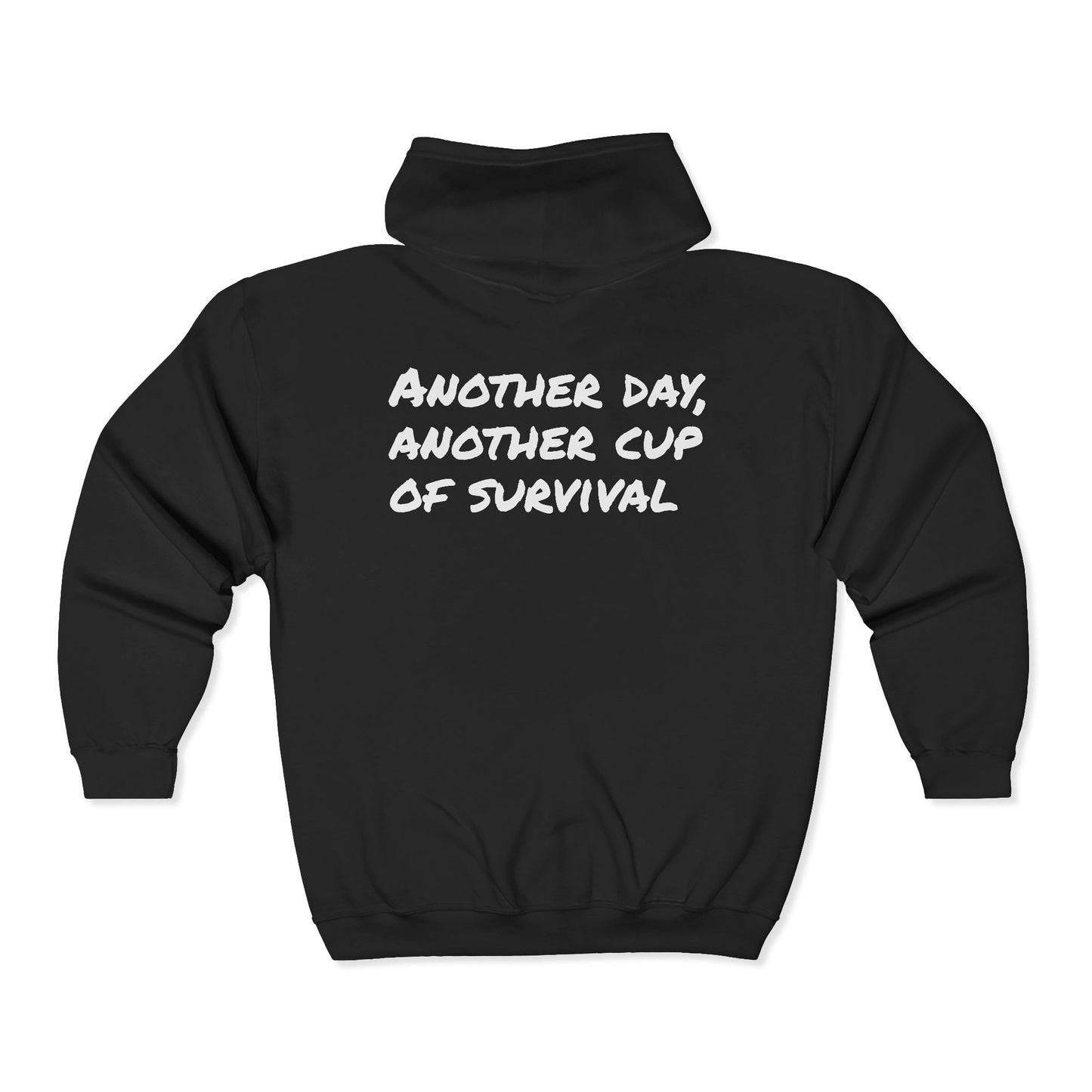 “Another Day, Another Cup of Survival”  Zip Hoodie